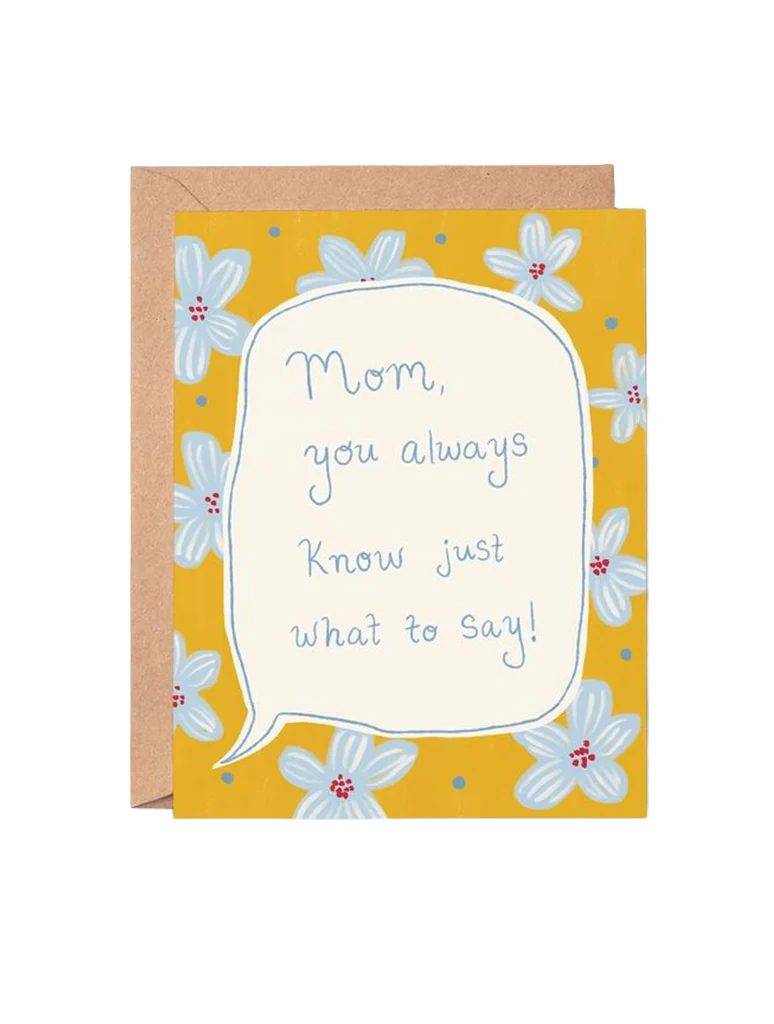 Mom Knows What To Say Card